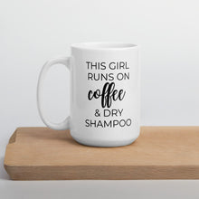 Load image into Gallery viewer, This girl runs on coffee and dry shampoo coffee mug, cute mug, funny mug, mothers day gift
