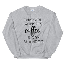 Load image into Gallery viewer, MULTIPLE COLORS AVAILABLE - This girl runs on coffee and dry shampoo Unisex Sweatshirt, cute shirt, girly shirt, mothers day, funny shirt
