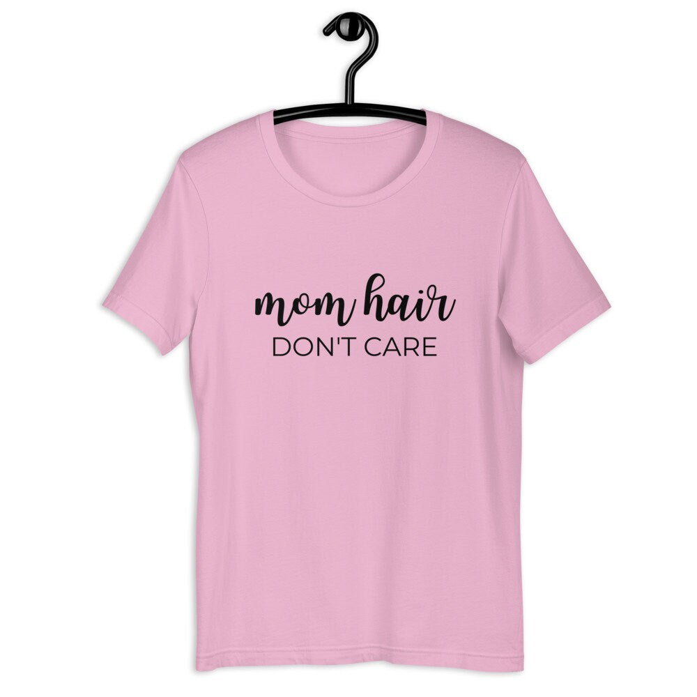 Mom hair dont care Short-Sleeve Unisex T-Shirt, gift for her, mom shirt, cute shirt, funny shirt, mothers day gift