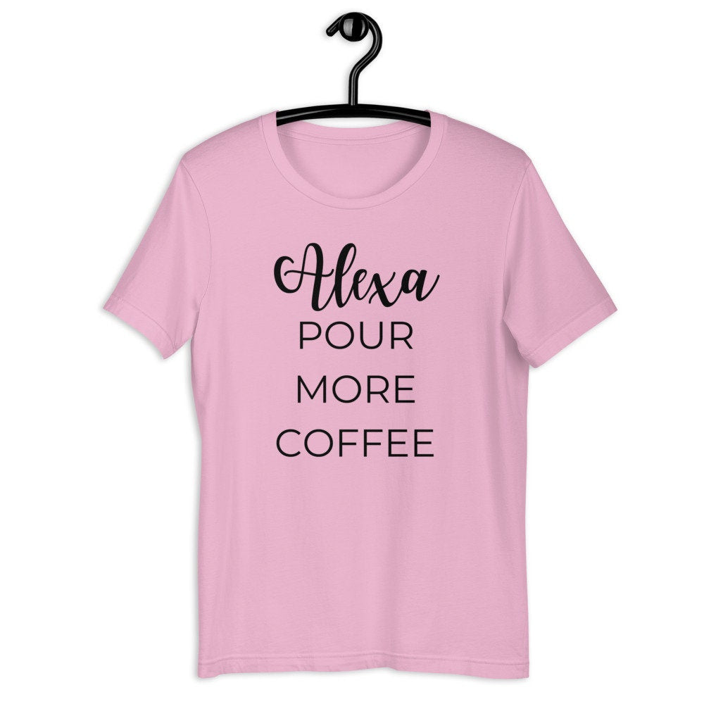 MULTIPLE COLORS AVAILABLE - Alexa pour more coffee Short-Sleeve Unisex T-Shirt, funny shirt, coffee shirt