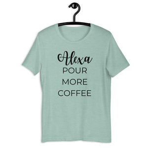 MULTIPLE COLORS AVAILABLE - Alexa pour more coffee Short-Sleeve Unisex T-Shirt, funny shirt, coffee shirt