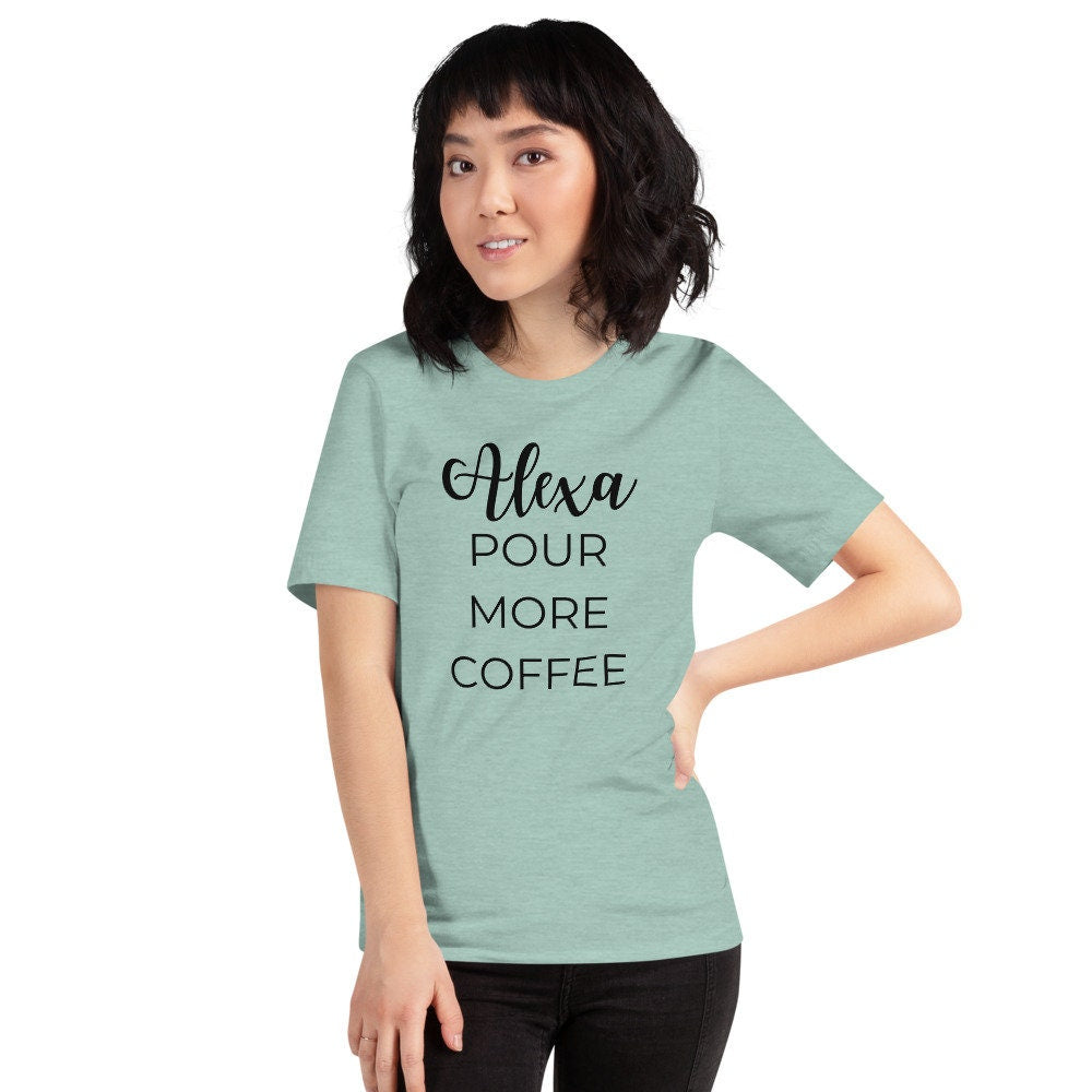 MULTIPLE COLORS AVAILABLE - Alexa pour more coffee Short-Sleeve Unisex T-Shirt, funny shirt, coffee shirt