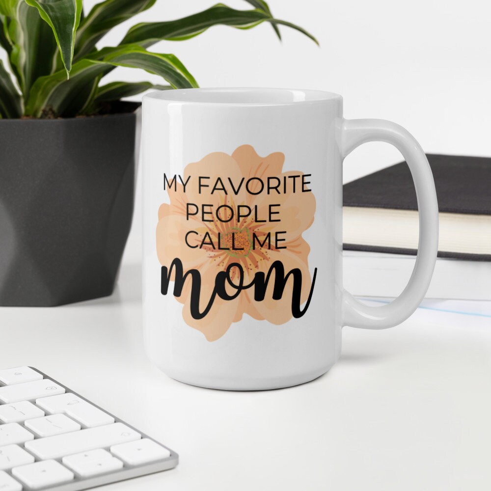 My favorite people call me mom orange flower mug, cute mug, mothers day gift, gift for her