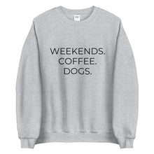 Load image into Gallery viewer, MULTIPLE COLORS AVAILABLE - Weekends coffee dogs Unisex Sweatshirt, dog lover, coffee lover, gift for her, mothers day gift
