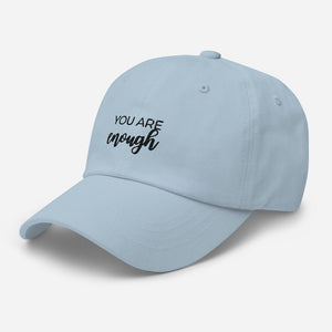 MULTIPLE COLORS AVAILABLE - You are enough Dad hat, motivational hat