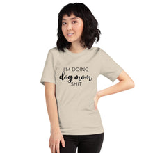 Load image into Gallery viewer, I&#39;m doing dog mom shit Short-Sleeve Unisex T-Shirt, gift for her, mothers day, funny shirt
