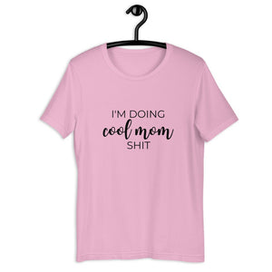 I&#39;m doing cool mom shit Short-Sleeve Unisex T-Shirt, gift for her, mothers day, funny shirt