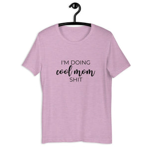 I&#39;m doing cool mom shit Short-Sleeve Unisex T-Shirt, gift for her, mothers day, funny shirt