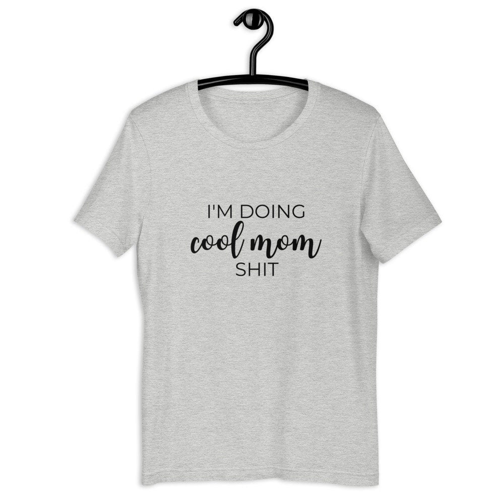 I'm doing cool mom shit Short-Sleeve Unisex T-Shirt, gift for her, mothers day, funny shirt