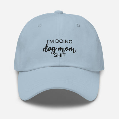 I&#39;m doing dog mom shit Dad hat, gift for her, mothers day