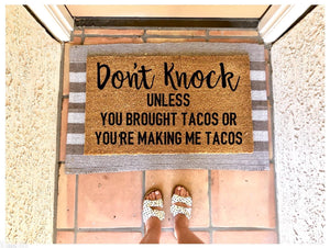 Don’t knock unless you brought tacos, you’re making me tacos, funny doormat