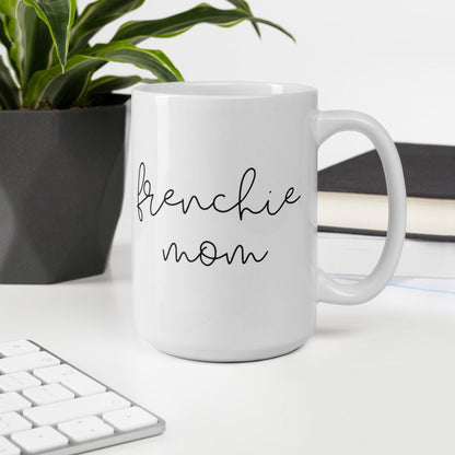 Frenchie mom mug, dog mom, mothers day