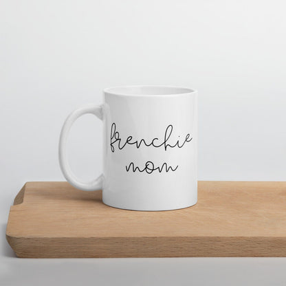 Frenchie mom mug, dog mom, mothers day