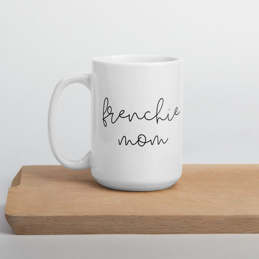 Frenchie mom mug, dog mom, mothers day