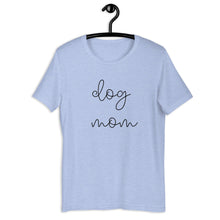 Load image into Gallery viewer, MULTIPLE COLORS dog mom Short-Sleeve Unisex T-Shirt, dog mom, cute shirt, gift for her
