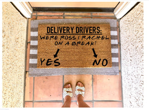 Were Ross and Rachel on a break doormat, Ross quote, funny doormat, friends themed doormat, delivery drivers