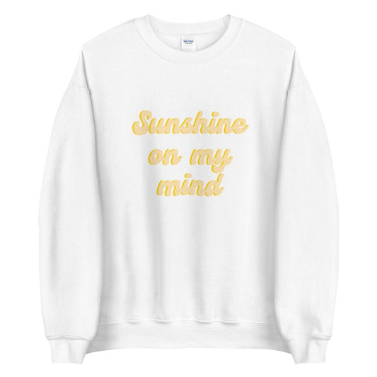 Sunshine on my mind Unisex Sweatshirt, summer shirt, cute shirt