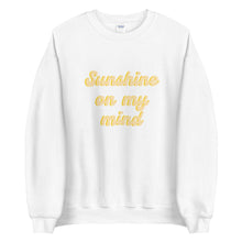 Load image into Gallery viewer, Sunshine on my mind Unisex Sweatshirt, summer shirt, cute shirt
