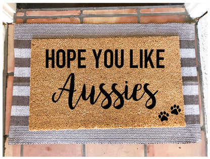 Hope you like Aussies doormat, dog doormat, cute doormat