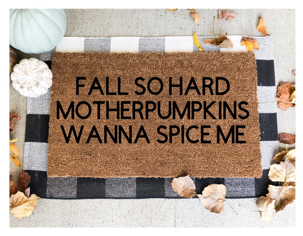 Fall so hard motherpumpkins wanna spice me doormat, fall doormat, thanksgiving doormat, funny doormat