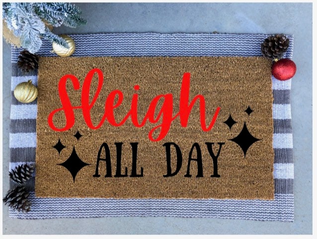 Sleigh all day doormat, cute doormat, Christmas doormat