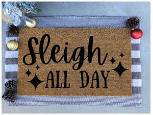 Sleigh all day doormat, cute doormat, Christmas doormat