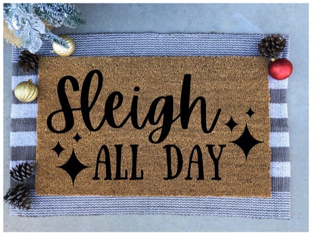 Sleigh all day doormat, cute doormat, Christmas doormat