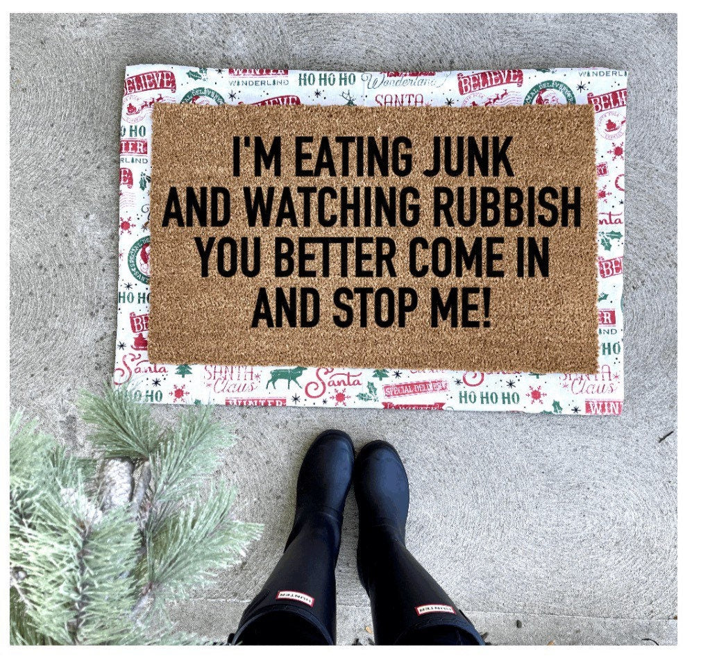 I’m eating junk and watching rubbish you better come in and stop me doormat, home alone doormat, Christmas doormat
