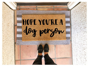 Hope you’re a dog person doormat, funny doormat, pet doormat, customizable pet doormat