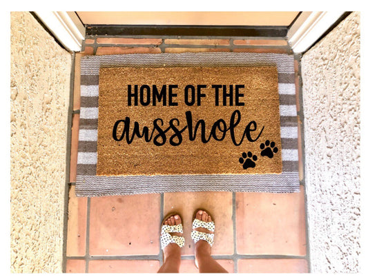 Home of the ausshole doormat, Aussie doormat, dog person doormat, funny doormat, pet doormat, customizable pet doormat