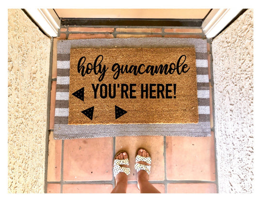 Holy guacamole you’re here doormat, funny doormat, taco doormat