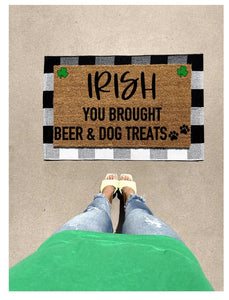 Irish you brought beer and dog treats doormat, cute doormat, st patricks day doormat, spring doormat, dog doormat