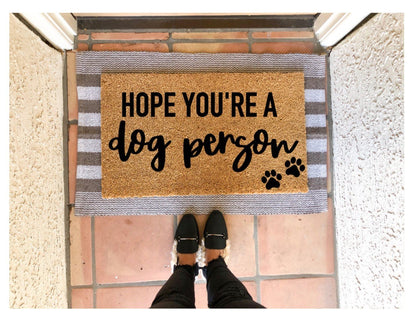 Hope you’re a dog person doormat, funny doormat, pet doormat, customizable pet doormat