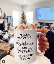 Load image into Gallery viewer, Christmas is my favorite mug, cute mug, festive mug, christmas mug, punny mug, holiday mug
