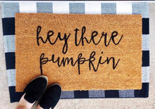 Load image into Gallery viewer, Hey there pumpkin doormat
