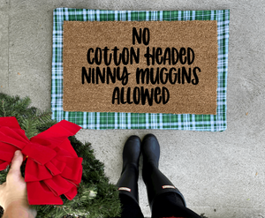 No cotton headed ninny muggins allowed doormat