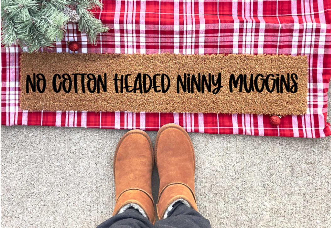 No Cotton Headed Ninny Muggins Skinny Mini Doormat