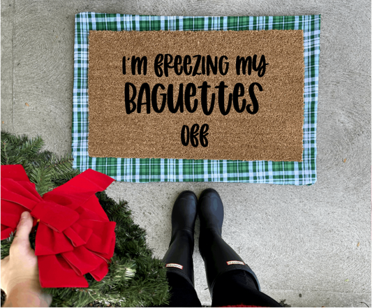 I’m freezing my baguettes off doormat, funny doormat, Christmas vacation, Christmas doormat