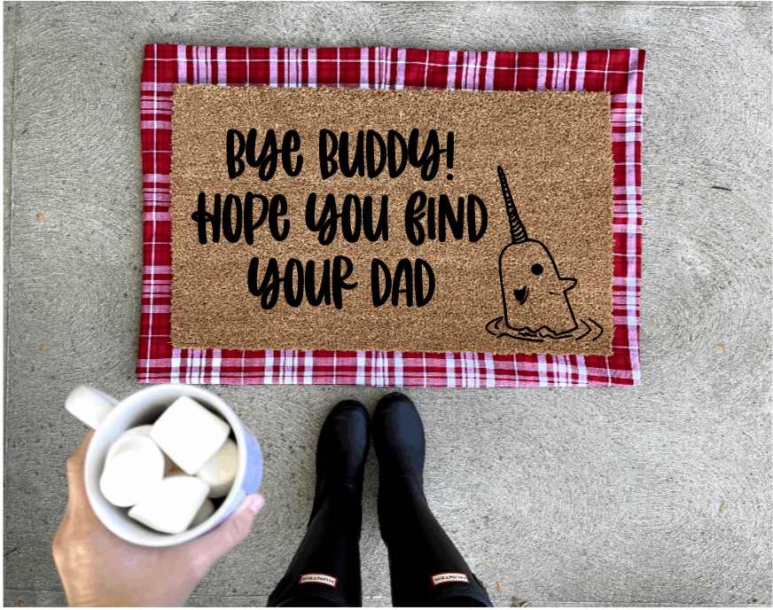 Bye buddy hope you find your dad elf quote doormat
