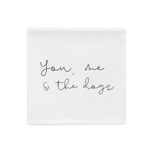 You, me and the dogs Pillow Case