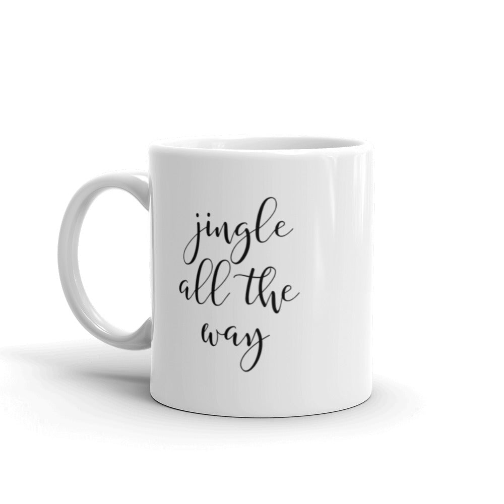 Jingle all the way mug, cute mug, festive mug, christmas mug, punny mug, holiday mug