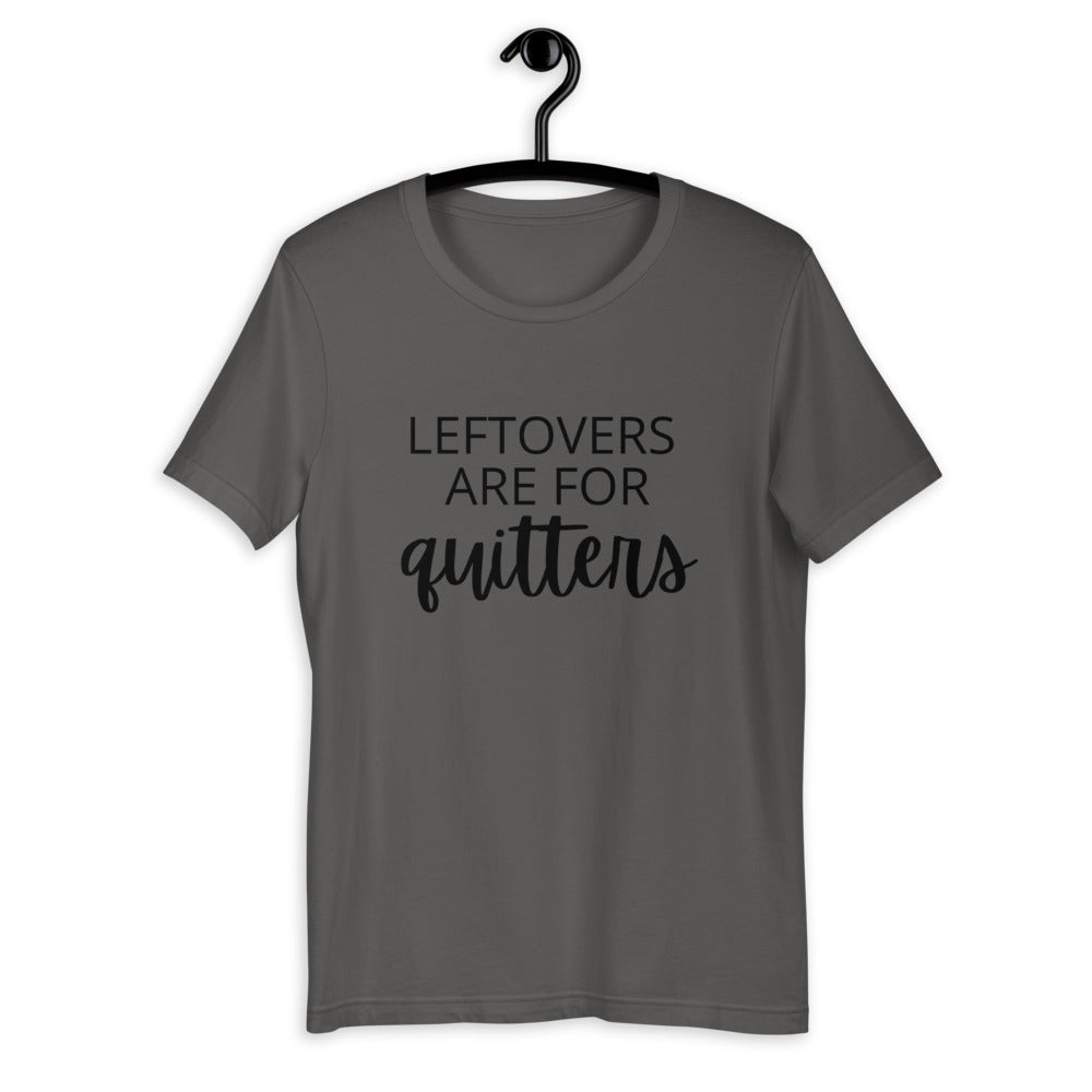 Leftovers are for quitters Short-Sleeve Unisex T-Shirt, Friendsgiving shirt, thanksgiving shirt, punny shirt