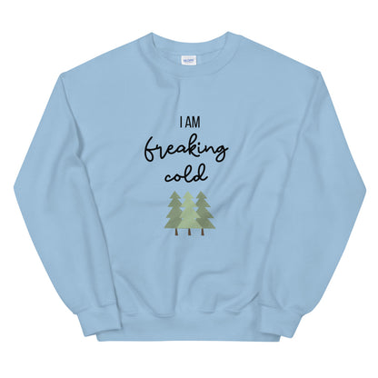 I am freaking cold Unisex Sweatshirt, christmas shirt, punny shirt, holiday shirt