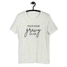 Load image into Gallery viewer, Pour Some Gravy On Me Short-Sleeve Unisex T-Shirt, Friendsgiving shirt, thanksgiving shirt, punny shirt
