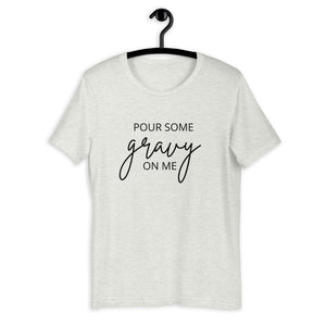 Pour Some Gravy On Me Short-Sleeve Unisex T-Shirt, Friendsgiving shirt, thanksgiving shirt, punny shirt