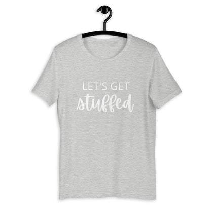 Lets get stuffed Short-Sleeve Unisex T-Shirt, Friendsgiving shirt, thanksgiving shirt, punny shirt