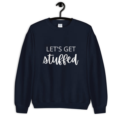 Lets get stuffed Unisex Sweatshirt, Friendsgiving shirt, thanksgiving shirt, punny shirt