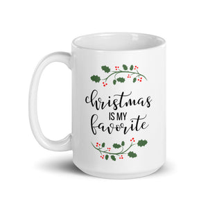 Christmas is my favorite mug, cute mug, festive mug, christmas mug, punny mug, holiday mug