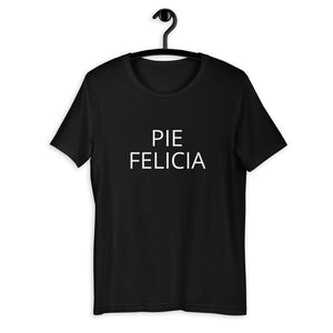 Pie Felicia Short-Sleeve Unisex T-Shirt, Friendsgiving shirt, thanksgiving shirt, punny shirt