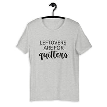 Load image into Gallery viewer, Leftovers are for quitters Short-Sleeve Unisex T-Shirt, Friendsgiving shirt, thanksgiving shirt, punny shirt
